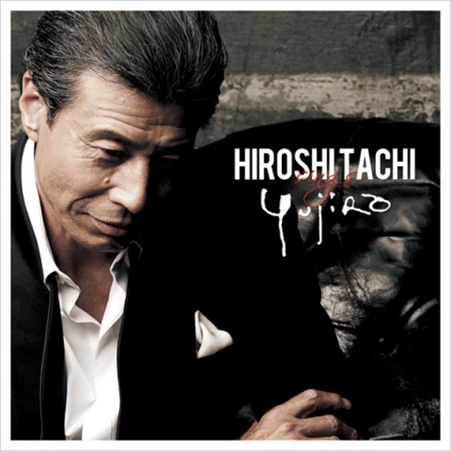 「HIROSHI TACHI sings YUJIRO」
